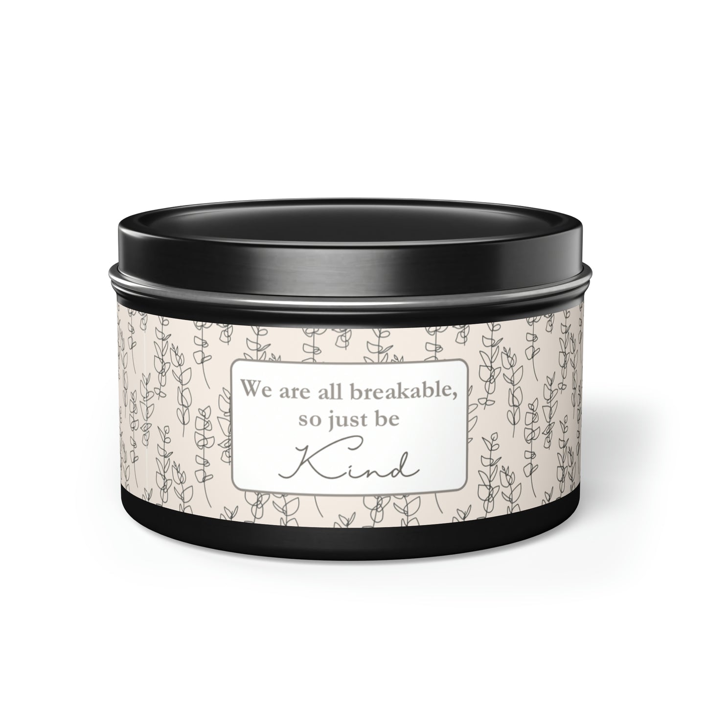 We Are All Breakable So Just Be Kind Tin Candles
