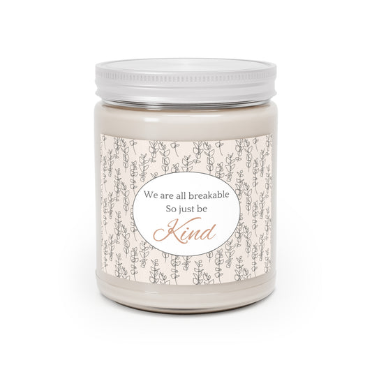 We Are All Breakable So Just Be Kind 100% Soy Scented Candles, 9oz