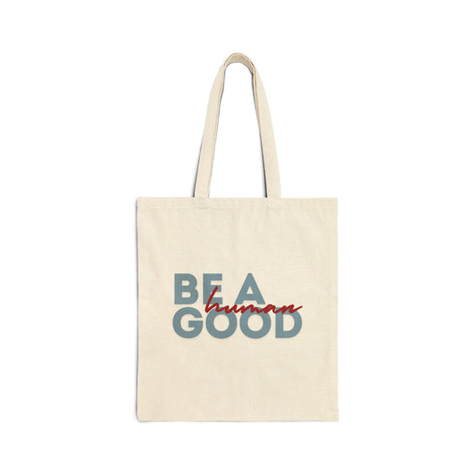 Be a Good Human Cotton Canvas Tote Bag