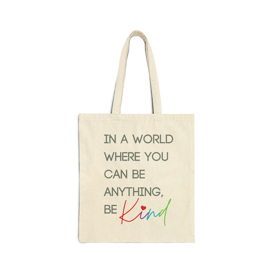 In A World Where You Can Be Anything, Be Kind Cotton Canvas Tote Bag